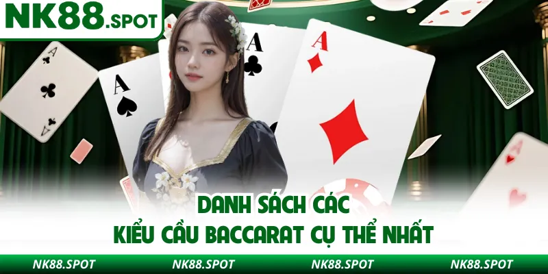 Danh sách các kiểu cầu Baccarat cụ thể nhất 